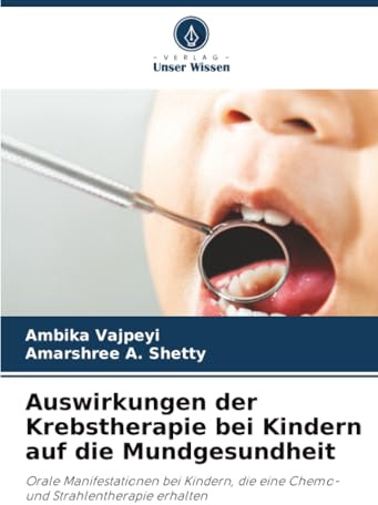 Auswirkungen der Krebstherapie bei Kindern auf die Mundgesundheit: Orale Manifestationen bei Kindern, die eine Chemo- und Strahlentherapie erhalten