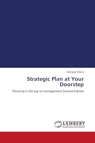 Strategic Plan at Your Doorstep: Planning is the key to management Second Edition