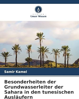 Besonderheiten der Grundwasserleiter der Sahara in den tunesischen Ausläufern