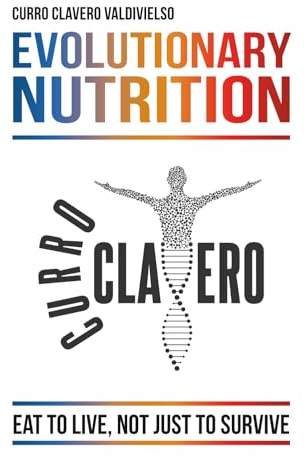 Evolutionary Nutrition: Eat to Live, Not Just to Survive