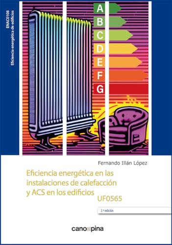 Eficiencia energética en las instalaciones de calefacción y ACS en los edificios UF0565 2ª edición (CICLOS FORMATIVOS)