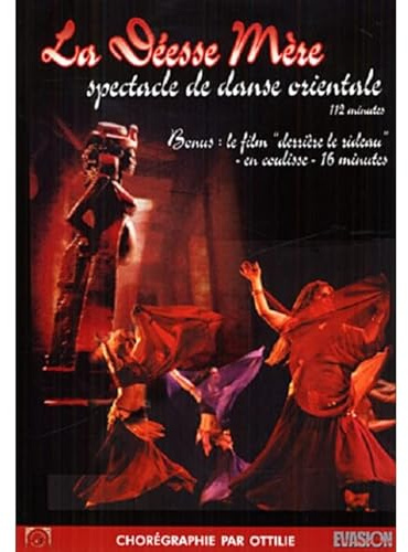 La Déesse Mère - Spectacle de danse orientale (1 DVD)