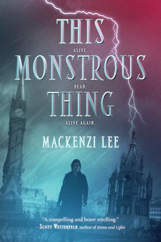 This Monstrous Thing: A Brilliant YA Frankenstein Retelling of Clockwork Resurrection, Monsters, and Brotherhood