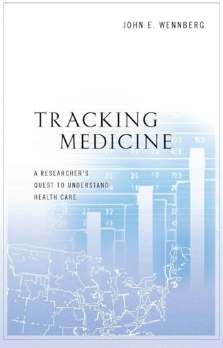 Tracking Medicine: A Researcher's Quest to Understand Health Care