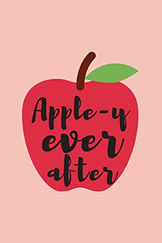 Apple-y Ever After: Apples Journal, Perfect For Write In Your Favorite Recipes And Notes