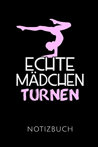 ECHTE MÄDCHEN TURNEN NOTIZBUCH: Geschenkidee für Turner & Turnerinnen | Notizbuch Journal Tagebuch | 110 linierte Seiten | Format 6x9 DIN A5 | Soft ... Autorennamen für mehr Designs zu diesem Thema