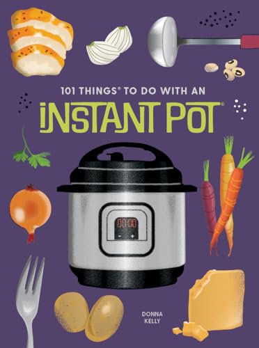 101 Things to Do With an Instant Pot