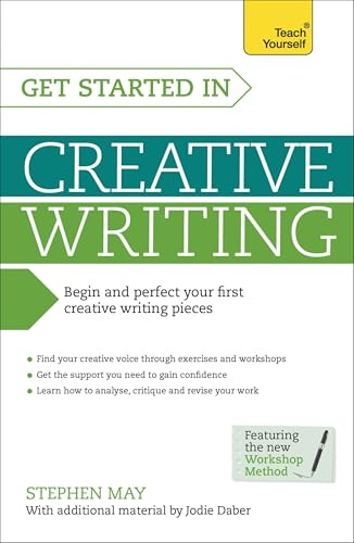 Get Started in Creative Writing: Begin and perfect your first creative writing pieces (Teach Yourself: Writing)
