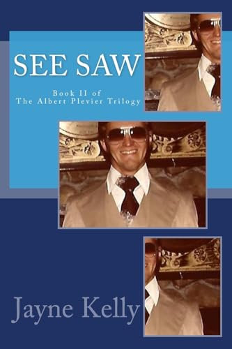See Saw: Book II of the Albert Plevier Trilogy: 2