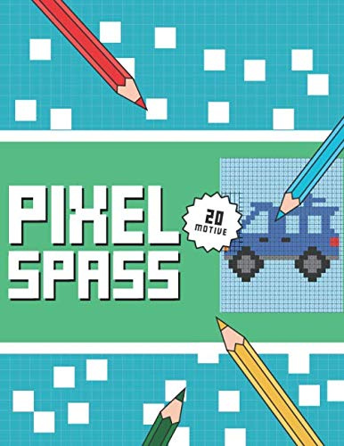 PIXEL SPASS: Das etwas andere Malbuch für Kinder ab 5 Jahren.