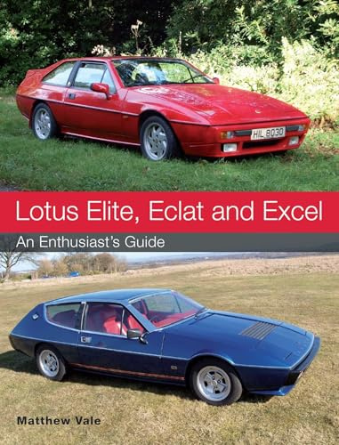 Lotus Elite, Eclat and Excel: An Enthusiast's Guide