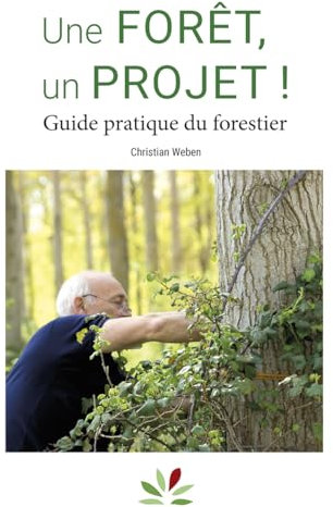 Une forêt, un projet !: Guide pratique du forestier