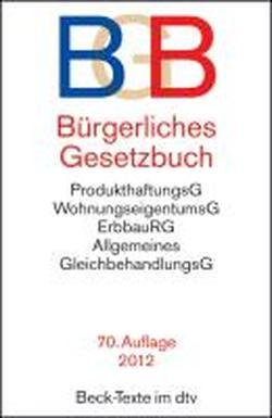 Bürgerliches Gesetzbuch (BGB). Textausgabe mit ausführlichem Sachregister: mit Allgemeinem Gleichbehandlungsgesetz, BeurkundungsG, ... Rechtsstand: 1. August 2012