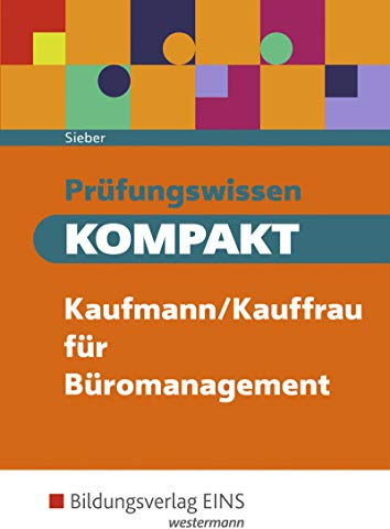Prüfungswissen kompakt: Kaufmann/Kauffrau für Büromanagement: Schülerband: Kaufmann/Kauffrau für Büromanagement / Prüfungsvorbereitung