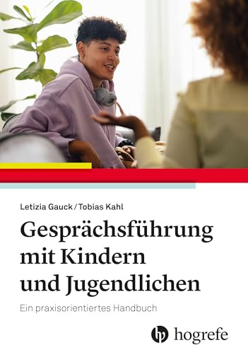 Gesprächsführung mit Kindern und Jugendlichen: Ein praxisorientiertes Handbuch