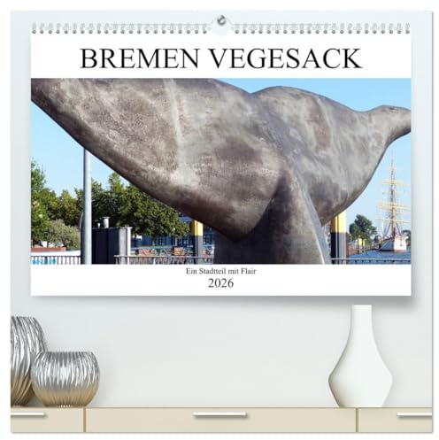 Bremen Vegesack - Ein Stadtteil mit Flair (hochwertiger Premium Wandkalender 2026 DIN A2 quer), Kunstdruck in Hochglanz: Bilder aus dem Stadtteil Bremen Vegesack (CALVENDO Orte)