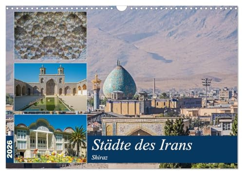Städte des Irans - Shiraz (Wandkalender 2026 DIN A3 quer), CALVENDO Monatskalender: Ein Rundgang durch die iranische Stadt Shiraz (CALVENDO Orte)