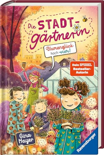 Die Stadtgärtnerin, Band 3: Blumenglück hoch vier! (Kinderbuch ab 8 Jahre von Bestseller-Autorin Gina Mayer) (Die Stadtgärtnerin, 3)