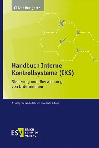Handbuch Interne Kontrollsysteme (IKS): Steuerung und Überwachung von Unternehmen