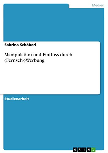 Manipulation und Einfluss durch (Fernseh-)Werbung