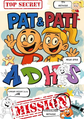 Pat & Pati ADHS MISSION TOP SECRET: Mehr als ein Comic: Lustige Abenteuer, Ausmalspaß, positive Affirmationen & kindgerechte Selbstregulation für ... wundervolles Mädchen und einen tollen Jungen!