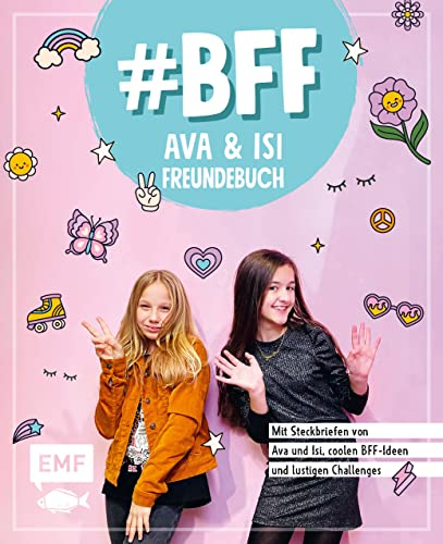 #BFF – Ava & Isi – Das Freundebuch der beliebten Social-Media-Stars: Mit Steckbriefen von Ava und Isi, coolen BFF-Ideen und lustigen Challenges