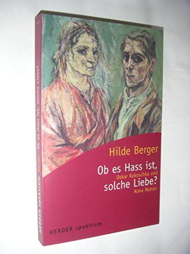 Ob es Hass ist, solche Liebe?: Oskar Kokoschka und Alma Mahler