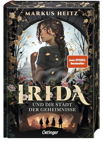 Irida 1. Irida und die Stadt der Geheimnisse: Auftakt der Fantasy-Buchreihe für Kinder ab 11 Jahren von Bestsellerautor Markus Heitz