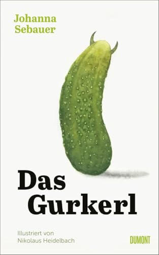 Das Gurkerl: Illustrierte Erzählung | Zweifach ausgezeichnet beim Bachmann-Wettbewerb 2024