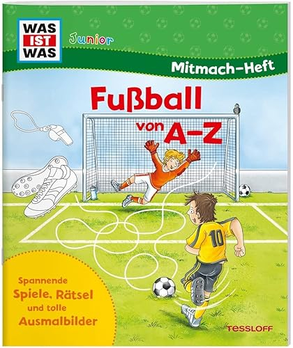 WAS IST WAS Junior Mitmach-Heft. Fußball von A bis Z: Spannende Spiele, Rätsel und tolle Ausmalbilder (WAS IST WAS Junior Mitmach-Hefte)