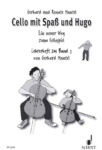 Cello mit Spaß und Hugo: Ein neuer Weg zum Cellospiel. Band 3. Violoncello. Lehrerband.