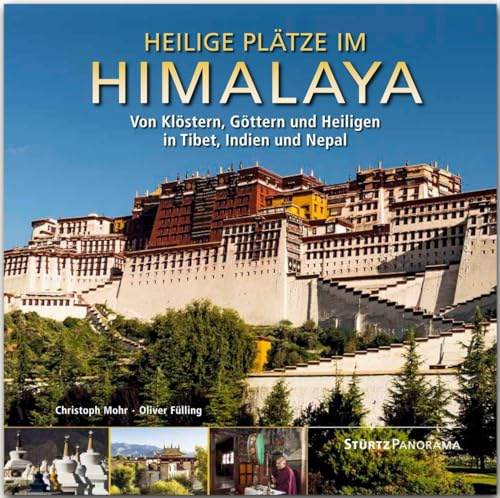 Heilige Plätze im Himalaya - Von Klöstern, Göttern und Heiligen in Tibet, Indien und Nepal: Ein hochwertiger Fotoband mit über 230 Bildern auf 192 ... Großformat - STÜRTZ Verlag (Panorama)