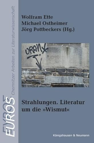Strahlungen. Literatur um die Wismut (Euros)