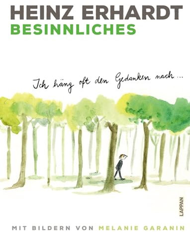Heinz Erhardt: Besinnliches: Ich häng oft den Gedanken nach ... | Humorvolles Geschenkbuch mit nachdenklichen Gedichten und Bildern von Melanie Garanin