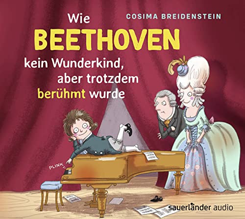 Abenteuer Klassik Wie Beethoven kein Wunderkind, aber doch berühmt wurde: .