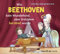 Abenteuer Klassik Wie Beethoven kein Wunderkind, aber doch berühmt wurde: .