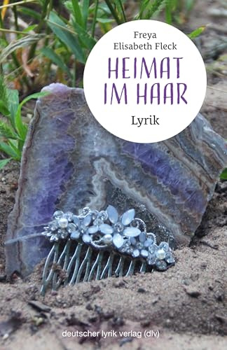 Heimat im Haar: Lyrik (deutscher lyrik verlag)