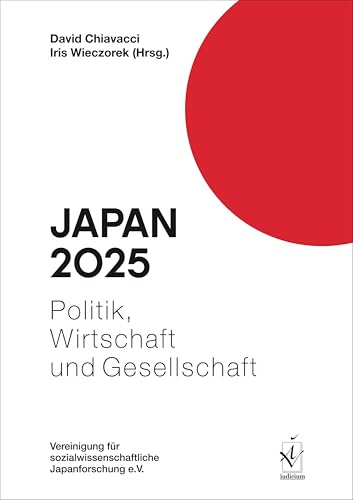 Japan 2025: Politik, Wirtschaft und Gesellschaft (Japan. Politik, Wirtschaft und Gesellschaft)
