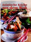 Asiatische Küche aus dem Wok. Tipps und Tricks von Profis