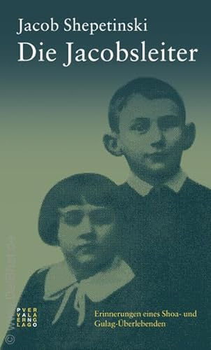 Die Jacobsleiter: Erinnerungen eines Shoah- und Gulag-Überlebenden