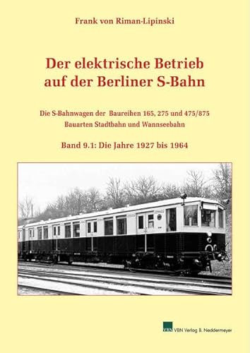 Der elektrische Betrieb auf der Berliner S-Bahn: Band 9.1, Die S-Bahnwagen der Baureihen 165, 275 und 475/875 – Bauarten Stadtbahn und Wannseebahn