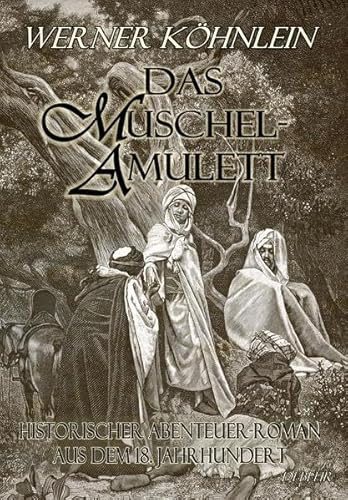 Das Muschelamulett - Historischer Abenteuer-Roman aus dem achtzehnten Jahrhundert: Historischer Abenteuer-Roman aus dem 18. Jahrhundert