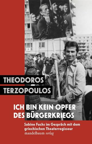 Ich bin kein Opfer des Bürgerkriegs: Sabine Fuchs im Gespräch mit dem griechischen Theaterregisseur