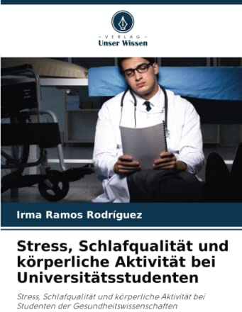 Stress, Schlafqualität und körperliche Aktivität bei Universitätsstudenten: Stress, Schlafqualität und körperliche Aktivität bei Studenten der Gesundheitswissenschaften