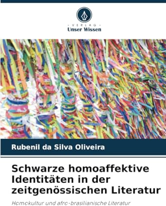 Schwarze homoaffektive Identitäten in der zeitgenössischen Literatur: Homokultur und afro-brasilianische Literatur