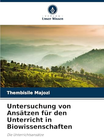 Untersuchung von Ansätzen für den Unterricht in Biowissenschaften: Die Unterrichtsansätze