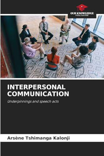 INTERPERSONAL COMMUNICATION: Underpinnings and speech acts