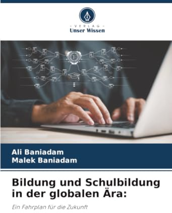 Bildung und Schulbildung in der globalen Ära:: Ein Fahrplan für die Zukunft