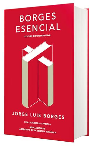 Borges esencial. Edicion Conmemorativa / Essential Borges: Commemorative Edition (Ediciones conmemorativas)