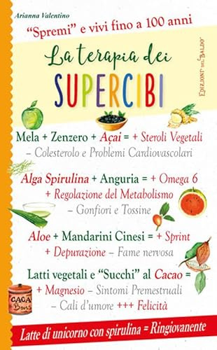La terapia dei supercibi. «Spremi» e vivi fino a 100 anni (Miracoli di natura)